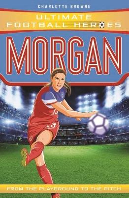 Alex Morgan (Ultimate Football Heroes - The No.1 football series): Collect them all! - Browne, Charlotte