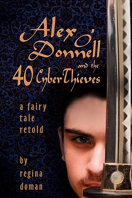 Alex O'Donnell and the 40 Cyberthieves - Doman, Regina