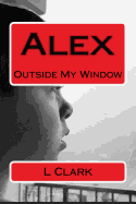 Alex: Outside My Window