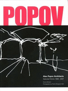 Alex Popov Architects: Selected Works 1999-2007 - Johnson, Anna