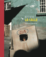 Alex Webb: La Calle: Photographs from Mexico