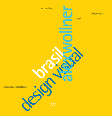 Alex Wollner Brasil - Design Visual - Koch, Julia (Editor), and Klemp, Klaus (Editor), and Wagner K, Matthias (Editor)