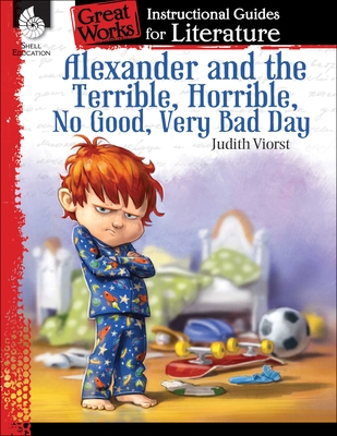 Alexander and the Terrible, . . . Bad Day: An Instructional Guide for Literature: An Instructional Guide for Literature - Housel, Debra J
