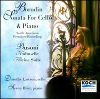 Alexander Borodin: Sonata for Cello & Piano; Ferruccio Busoni: Kultaselle; Kleine Suite - Dorothy Lawson (cello); Steven Blier (piano)