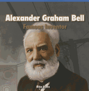 Alexander Graham Bell: Famous Inventor