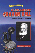 Alexander Graham Bell: Inventor and Teacher - Schuman, Michael A