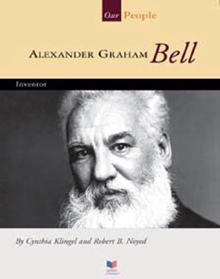 Alexander Graham Bell: Inventor - Klingel, Cynthia