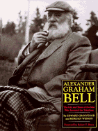 Alexander Graham Bell: The Life and Times of the Man Who Invented the Telephone
