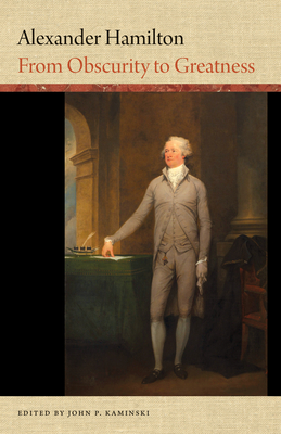 Alexander Hamilton: From Obscurity to Greatness - Kaminski, John P