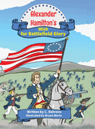 Alexander Hamilton's Wish for Battlefield Glory