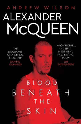 Alexander McQueen: Blood Beneath the Skin - Wilson, Andrew