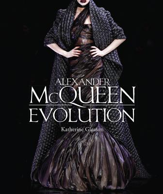 Alexander McQueen: Evolution - Gleason, Katherine