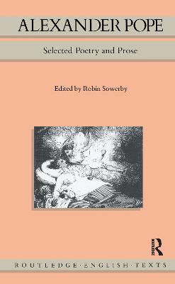 Alexander Pope: Selected Poetry and Prose - Pope, Alexander, and Sowerby, Robin (Editor)