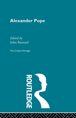 Alexander Pope: The Critical Heritage - Barnard, John (Editor)