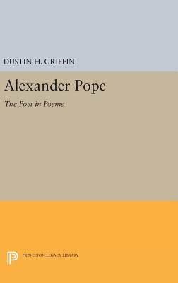 Alexander Pope: The Poet in Poems - Griffin, Dustin H.