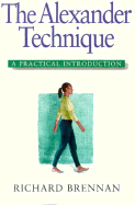 Alexander Technique: A Practical Introduction - Brennan, Richard