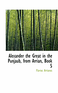 Alexander the Great in the Punjaub from Arrian, Book 5