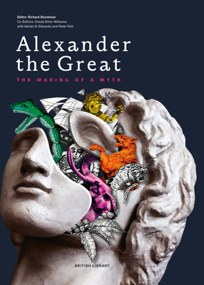 Alexander the Great: The Making of a Myth - Stoneman, Richard (Editor)