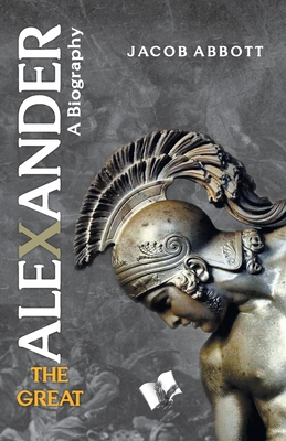 Alexander The Great - Abbott, Jacob