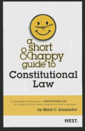 Alexander's a Short and Happy Guide to Constitutional Law