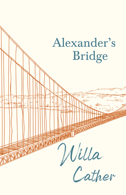 Alexander's Bridge;With an Excerpt by H. L. Mencken - Cather, Willa, and Mencken, H L