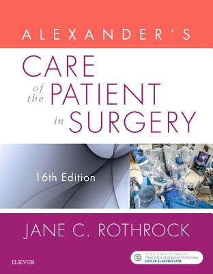 Alexander's Care of the Patient in Surgery - Rothrock, Jane C., PhD, RN, FAAN