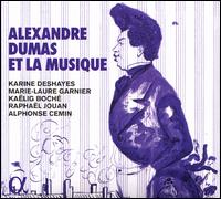Alexandre Dumas et la Musique - Alphonse Cemin (piano); Kalig Boche (tenor); Karine Deshayes (mezzo-soprano); Marie-Laure Garnier (soprano);...