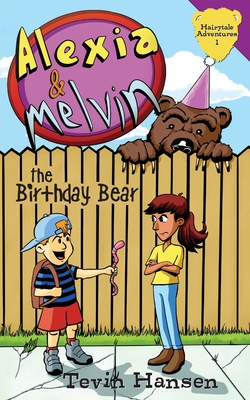 Alexia & Melvin: The Birthday Bear - Hansen, Tevin