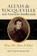 Alexis de Tocqueville and American Intellectuals: From His Times to Ours