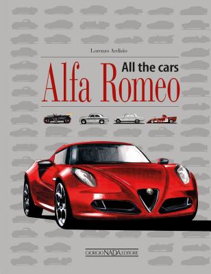 Alfa Romeo: All the Cars - Ardizio, Lorenzo