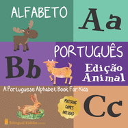 Alfabeto Portugues: Edicao Animal: A Portuguese Alphabet Book For Kids: Animal Edition: Language Learning Book For Babies Ages 1 - 3: Matching Games Included: Gift For Parents With Bilingual Children