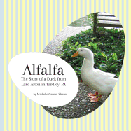 Alfalfa: The Story of a Duck from Lake Afton in Yardley, Pa