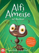 Alfi Ameise auf Abenteuer: Ein Buch ?ber Wertsch?tzung & Dankbarkeit Das spannende Bilderbuch zum Vorlesen - f?r Kinder ab 3 Jahren illustriert