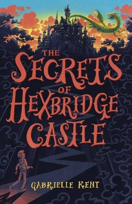 Alfie Bloom and the Secrets of Hexbridge Castle - Kent, Gabrielle
