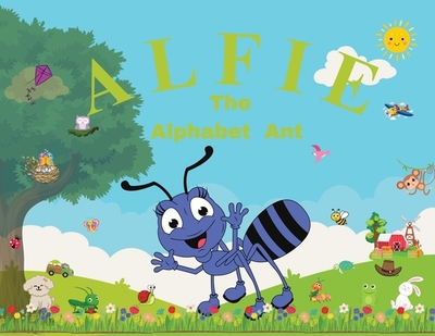 Alfie the Alphabet Ant - Ruiz, Joanne S