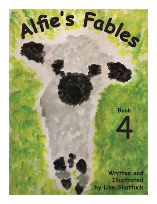 Alfie's Fables: Book 4 - Shattuck, Lise