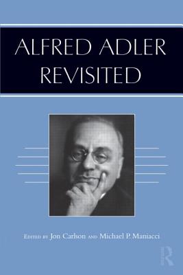 Alfred Adler Revisited - Carlson, Jon, Psy.D, Ed.D (Editor), and Maniacci, Michael P (Editor)