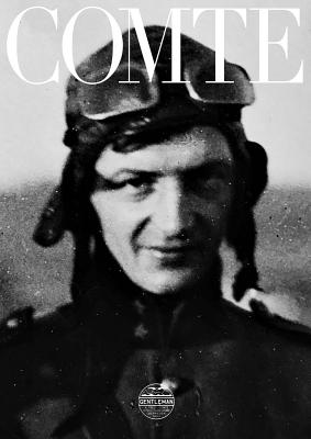 Alfred Comte: A Life for Aviation - Comte, Michel (Editor), and Comte, Alfred (Text by), and Brl, Tyler (Text by)