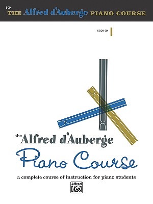 Alfred d'Auberge Piano Course Lesson Book, Bk 6: A Complete Course of Instruction for Piano Students - D'Auberge, Alfred