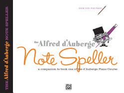 Alfred D'Auberge Piano Course Note Speller, Bk 1: A Companion to Book One of the D'Auberge Piano Course