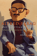 Alfred Farag and Egyptian Theater: The Poetics of Disguise, with Four Short Plays and a Monologue