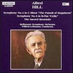 Alfred Hill: Symphony No. 4 in C minor "The Pursuit of Happiness"; Symphony No. 6 in B flat "Celtic"; The Sacred Moun - Melbourne Symphony Orchestra; Wilfred Lehmann (conductor)