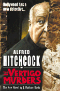 Alfred Hitchcock in the Vertigo Murders - Aulier, Dan