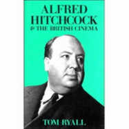 Alfred Hitchcock & the British Cinema