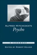 Alfred Hitchcock's Psycho: A Casebook