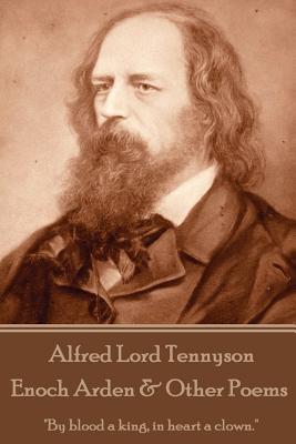 Alfred Lord Tennyson - Enoch Arden & Other Poems: "If I had a flower for every time I thought of you, I could walk in my garden forever." - Tennyson, Alfred Lord