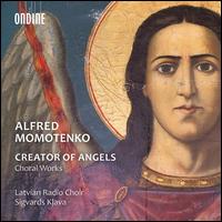 Alfred Momotenko: Creator of Angels - Choral Works - Agnese Paunina (soprano); Dace Strautmane (alto); Gnders Dzilums (baritone); Ieva ?ablovska (harp); Ilze Konovalova (alto);...