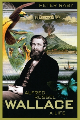Alfred Russel Wallace: A Life - Raby, Peter, Professor