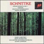 Alfred Schnittke: Violin Sonata No. 1; Canon; Gratulationsrondo; Piano Quintet