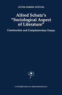 Alfred Schutz's Sociological Aspect of Literature: Construction and Complementary Essays